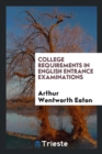 College Requirements in English Entrance Examinations - Book