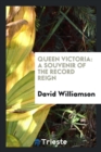 Queen Victoria : A Souvenir of the Record Reign - Book
