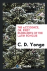 The Accidence, Or, First Rudiments of the Latin Tongue - Book