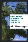 Fifty More Sonnets on Various Subjects - Book