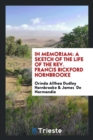 In Memoriam : A Sketch of the Life of the Rev. Francis Bickford Hornbrooke - Book
