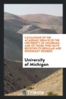 Catalogue of the Academic Senate of the University of Michigan, and of Those Who Have Received Its Regular and Honorary Degrees - Book