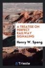 A Treatise on Perfect Railway Signaling - Book