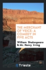 The Merchant of Veice : A Comedy in Five Acts - Book