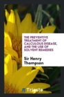 The Preventive Treatment of Calculous Disease, and the Use of Solvent Remedies - Book