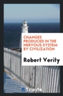 Changes Produced in the Nervous System by Civilization - Book