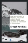 Psalms, Lessons, & Prayers, for Every Morning and Evening in the Week, Adapted to the Use of a Household - Book