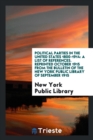 Political Parties in the United States 1800-1914 : A List of References. Reprinted October 1915 from the Bulletin of the New York Public Library of September 1915 - Book