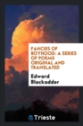 Fancies of Boyhood : A Series of Poems Original and Translated - Book