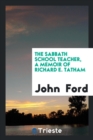 The Sabbath School Teacher, a Memoir of Richard E. Tatham - Book