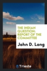 The Indian Question : Report of the Committee - Book