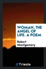 Woman, the Angel of Life. a Poem - Book
