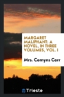 Margaret Maliphant : A Novel, in Three Volumes, Vol. I - Book