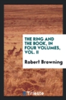 The Ring and the Book, in Four Volumes, Vol. II - Book