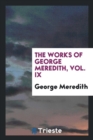 THE WORKS OF GEORGE MEREDITH, VOL. IX - Book