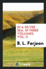In a Silver Sea. in Three Volumes. Vol. II - Book