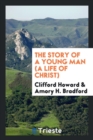 The Story of a Young Man (a Life of Christ) - Book