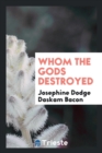 Whom the Gods Destroyed - Book