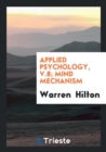 Applied Psychology, V.8; Mind Mechanism - Book