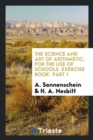The Science and Art of Arithmetic; For the Use of Schools. Exercise Book. Part 1 - Book