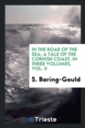 In the Roar of the Sea; A Tale of the Cornish Coast, in Three Volumes, Vol. II - Book