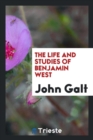 The Life and Studies of Benjamin West - Book