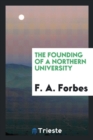 The Founding of a Northern University - Book