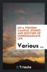 On a Western Campus. Stories and Sketches of Undergraduate Life - Book