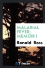 Malarial Fever; Memoir I - Book