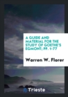 A Guide and Material for the Study of Goethe's Egmont; Pp. 1-77 - Book