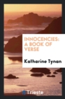 Innocencies : A Book of Verse - Book