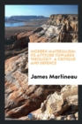 Modern Materialism : Its Attitude Towards Theology. a Critique and Defence - Book