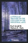 A Popular Treatise on the Colloids in the Industrial Arts - Book