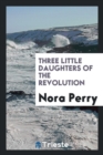 Three Little Daughters of the Revolution - Book