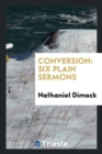 Conversion : Six Plain Sermons - Book