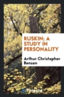 Ruskin; A Study in Personality - Book