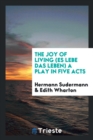 The Joy of Living (Es Lebe Das Leben); A Play in Five Acts - Book