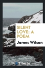 Silent Love : A Poem - Book