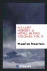 My Lady Nobody, a Novel, in Two Volumes. Vol. II - Book