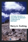 Voting Trusts, a Chapter in Recent Corporate History - Book