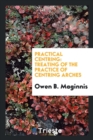 Practical Centring : Treating of the Practice of Centring Arches - Book