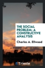 The Social Problem; A Constructive Analysis - Book