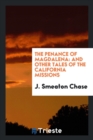 The Penance of Magdalena : And Other Tales of the California Missions - Book