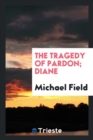 The Tragedy of Pardon. Diane - Book