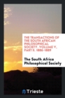 The Transactions of the South African Philosophical Society. Volume V, Part II. 1886-1889 - Book
