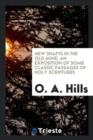 New Shafts in the Old Mine; An Exposition of Some Classic Passages of Holy Scriptures - Book