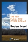 The Red Flag : And Other Poems - Book