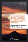 The Works of Tobias Smollett. Volume One. the Adventures of Roderick Random Complete in Three Parts. Part. I - Book