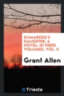 Dumaresq's Daughter : A Novel; In Three Volumes, Vol. II - Book