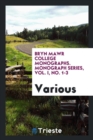 Bryn Mawr College Monographs. Monograph Series, Vol. I, No. 1-3 - Book